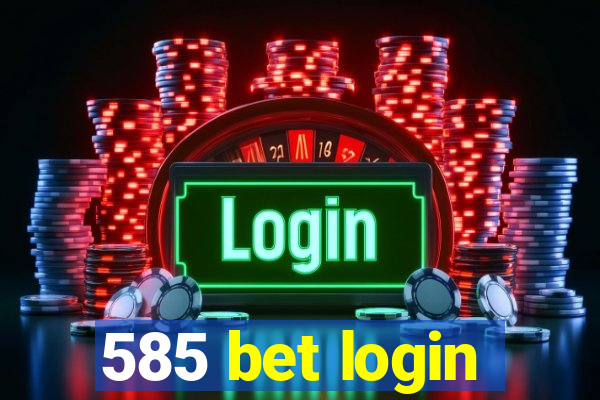 585 bet login